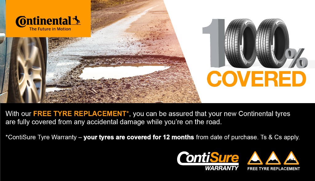 ContiSure: 100% Covered — Free Tyre Replacement on Continental tyres for 12 months from purchase. Ts and Cs apply.